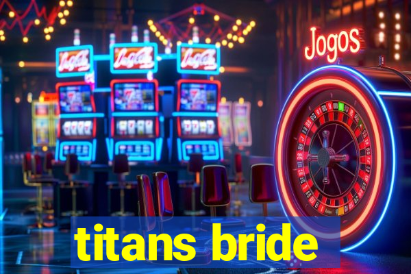 titans bride